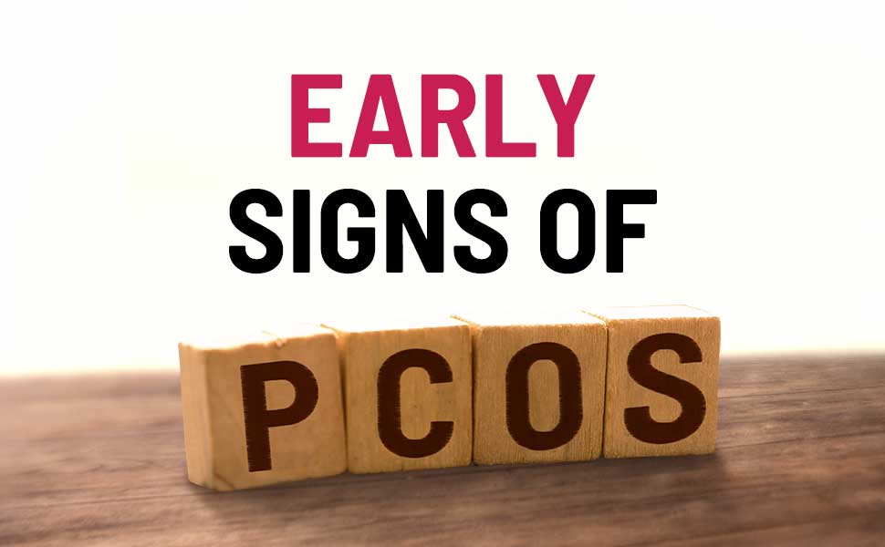 Early PCOS/PCOD Signs That You Should Not Ignore